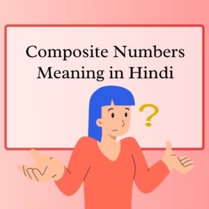 Composite Numbers Meaning in Hindi