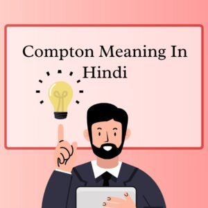 Compton Meaning In Hindi