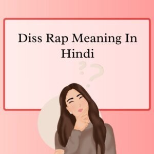 Diss Rap Meaning In Hindi