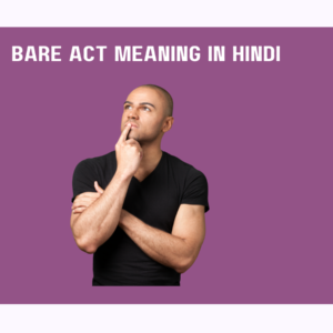 Bare Act Meaning in Hindi