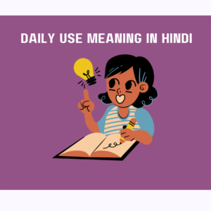 Daily Use Meaning in Hindi