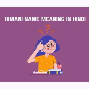 "Himani" Name Meaning in Hindi