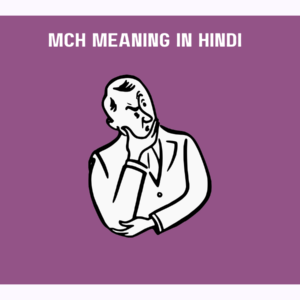 MCH Meaning In Hindi