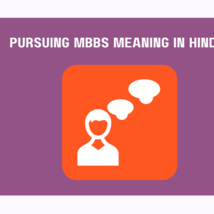 Pursuing MBBS Meaning in Hindi