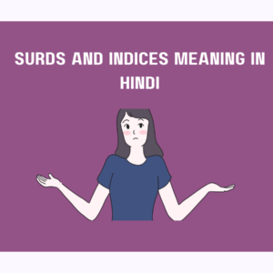 "Surds and Indices" Meaning in Hindi